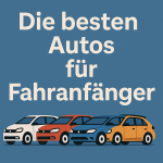 Die besten Autos für Fahranfänger – Ratgeber 2025 - Die besten Autos für Fahranfänger: Günstige und sichere Modelle im Vergleich. Jetzt lesen und das perfekte Auto für den Einstieg finden!